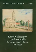 Kościoły i klasztory rzymskokatolickie dawnego województwa trockiego 1 - Outlet - Maria Kałamajska-Saeed