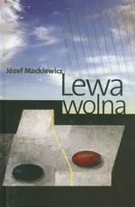 Lewa wolna - Józef Mackiewicz