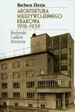 Architektura międzywojennego Krakowa 1918-1939 - Outlet - Barbara Zbroja