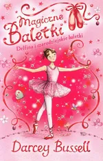 Magiczne Baletki 1 Delfina i czarodziejskie baletki - Darcey Bussell