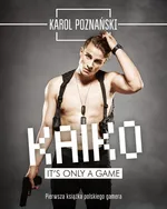 Kaiko It's only a game - Karol Poznański