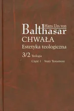 Chwała Estetyka teologiczna 3/2 Teologia Część 1 - Balthasar Hans Urs