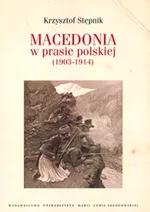 Macedonia w prasie polskiej (1903-1914) - Krzysztof Stępnik
