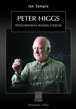 Peter Higgs Poszukiwania boskiej cząstki - Ian Sample