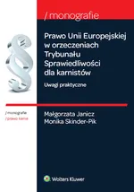Prawo Unii Europejskiej w orzeczeniach Trybunału Sprawiedliwości dla karnistów - Małgorzata Janicz
