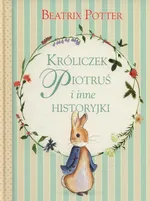 Króliczek Piotruś i inne historyjki - Beatrix Potter