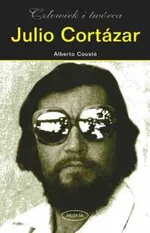 Julio Cortazar. Człowiek i twórca - Outlet - Alberto Couste