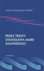 Przez teksty Stanisława Marii Salińskiego - Joanna Gajowiecka-Misztal
