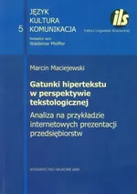 Gatunki hipertekstu w perspektywie tekstologicznej Analiza na przykładzie internetowych prezentacji przedsiębiorstw - Marcin Maciejewski