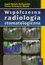 Współczesna radiologia stomatologiczna - Outlet - Różyło Teresa Katarzyna
