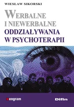 Werbalne i niewerbalne oddziaływania w psychoterapii - Outlet - Wiesław Sikorski