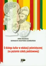 O dialogu kultur w edukacji polonistycznej - Anna Kołodziej