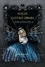 Alicja i lustro zombi - Outlet - Gena Showalter