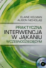 Praktyczna interwencja w jąkaniu wczesnodziecięcy, + CD - Outlet - Elaine Kelman