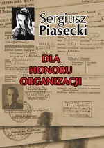Dla honoru organizacji - Outlet - Sergiusz Piasecki