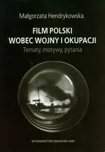 Film polski wobec wojny i okupacji - Malgorzata Hendrykowska