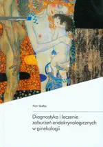 Diagnostyka i leczenie zaburzeń endokrynologicznych w ginekologii - Outlet - Piotr Skałba