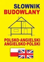 Słownik budowlany polsko-angielski • angielsko-polski