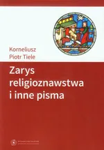 Zarys religioznawstwa i inne pisma - Tiele Korneliusz Piotr