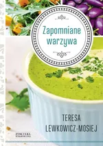Zapomniane warzywa - Outlet - Teresa Lewkowicz-Mosiej