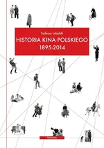 Historia kina polskiego 1895-2014 - Tadeusz Lubelski
