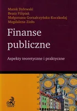 Finanse publiczne Aspekty teoretyczne i praktyczne - Marek Dylewski