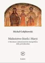 Małżeństwo Józefa i Maryi w literaturze i piśmiennictwie staropolskim doby potrydenckiej - Michał Gołębiowski