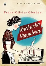 Kucharka Himmlera - Franz-Olivier Giesbert