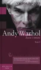 Andy Warhol Życie i śmierć Tom 2 - Victor Bockris