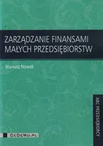 Zarządzanie finansami małych przedsiębiorstw - Mariusz Nowak