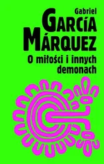 O miłosci i innych demonach - Marquez Gabriel Garcia