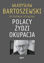 Polacy Żydzi Okupacja - Władysław Bartoszewski