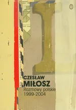 Rozmowy polskie 1999-2004 - Czesław Miłosz