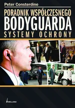 Poradnik współczesnego Bodyguarda. Systemy ochrony - Outlet - Peter Consterdine