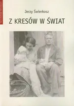 Z kresów w świat - Jerzy Świerkosz