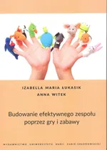 Budowanie efektywnego zespołu poprzez gry i zabawy - Łukasik Izabella Maria