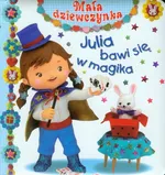 Julia bawi się w magika Mała dziewczynka - Beaumont Emilie Belineau Natha