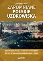 Zapomniane polskie uzdrowiska - Jarosław Kita