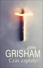 Czas zapłaty - John Grisham