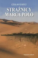 Strażnicy Marca Polo - Czesław Szarycz