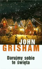 Darujmy sobie te święta - Outlet - John Grisham