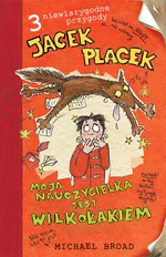 Jacek Placek Moja nauczycielka jest wilkołakiem - Michael Broad