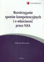 Rozstrzyganie sporów kompetencyjnych i o właściwość przez NSA - Andrzej Skoczylas