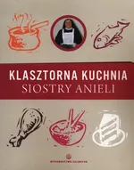 Klasztorna kuchnia siostry Anieli - Aniela Garecka