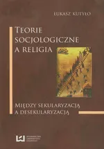 Teorie socjologiczne a religia - Łukasz Kutyło