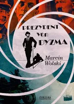 Prezydent von Dyzma - Outlet - Marcin Wolski