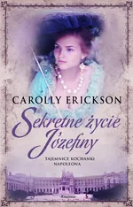 Sekretne życie Józefiny - Carolly Erickson
