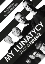 My lunatycy Rzecz o Republice - Outlet - Krzysztof Janiszewski