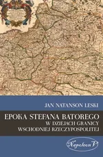 Epoka Stefana Batorego w dziejach granicy wschodniej Rzeczypospolitej - Outlet - Leski Jan Natanson