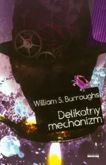 Delikatny mechanizm - Burroughs William S.